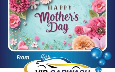 Happy Mother’s Day from VIP Car Wash
